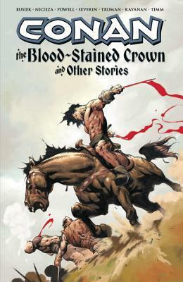 Conan: The Blood-Stained Crown and Other Stories by Fabian Nicieza, Kurt Busiek, Rafael Kayanan