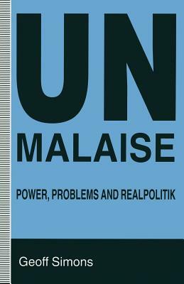 Un Malaise: Power, Problems and Realpolitik by Geoff Simons