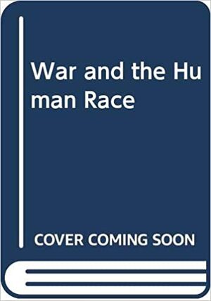 War and the Human Race by Maurice Walsh