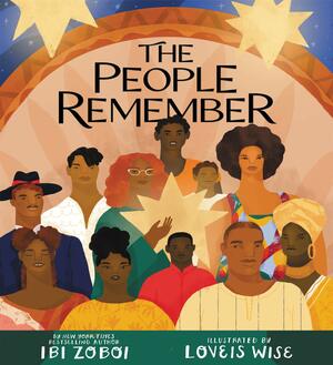 The People Remember by Ibi Zoboi, Loveis Wise