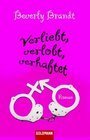 Verliebt, Verlobt, Verhaftet: Roman by Beverly Brandt, Andrea Brandl