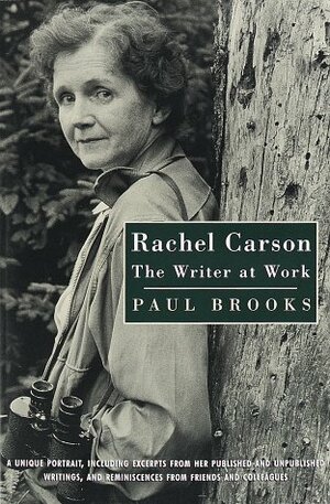 Rachel Carson: The Writer at Work by Paul Brooks