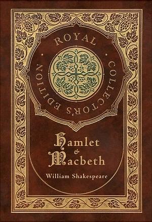 Hamlet and Macbeth (Royal Collector's Edition) (Case Laminate Hardcover with Jacket) by William Shakespeare