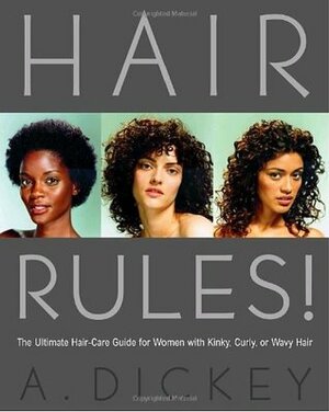 Hair Rules!: The Ultimate Hair-Care Guide for Women with Kinky, Curly, or Wavy Hair by Louis Licari, Anthony Dickey, Tomiko Fraser