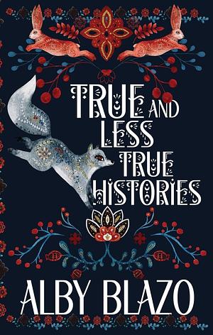 True and Less True Histories by Alby Blazo