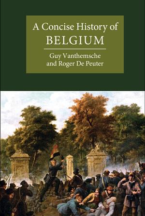 A Concise History of Belgium by Guy Vanthemsche, Roger De Peuter