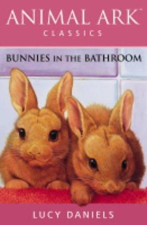 Bunnies in the Bathroom by Lucy Daniels, Lucy Daniels