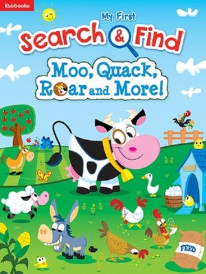 Moo, Quack, Roar and More! by 