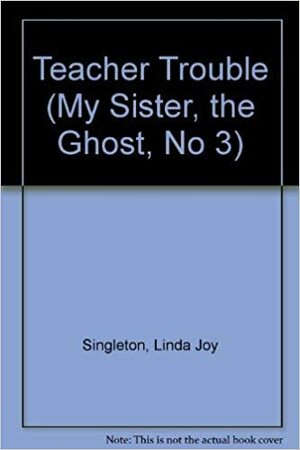 Teacher Trouble by Linda Joy Singleton