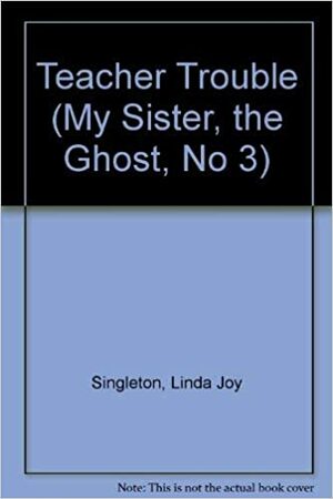 Teacher Trouble by Linda Joy Singleton