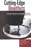 Cutting-edge Bioethics: A Christian Exploration of Technologies and Trends by Diane B. Uustal, C. Christopher Hook, John Frederic Kilner