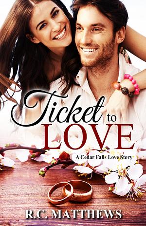 Ticket to Love by R.C. Matthews, R.C. Matthews