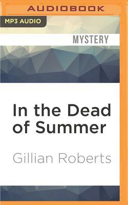 In the Dead of Summer by Gillian Roberts