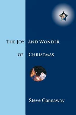 The Joy and Wonder of Christmas by Steve Gannaway