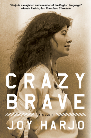 Crazy Brave: A Memoir by Joy Harjo