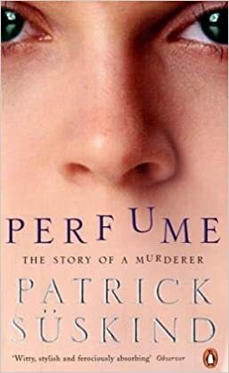 Perfume: The Story of a Murderer by Patrick Süskind