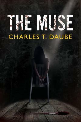 The Muse: A Romantic Suspense by Charles T. Daube