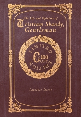 The Life and Opinions of Tristram Shandy, Gentleman (100 Copy Limited Edition) by Laurence Sterne