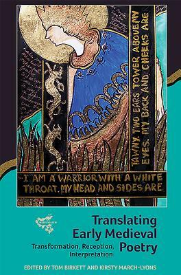 Translating Early Medieval Poetry: Transformation, Reception, Interpretation by 