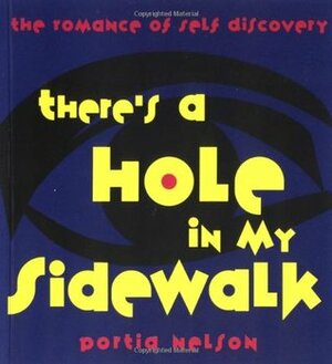 There's a Hole in My Sidewalk: The Romance of Self-Discovery by Portia Nelson, Nelson Portia