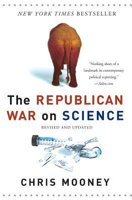 The Republican War on Science by Chris Mooney
