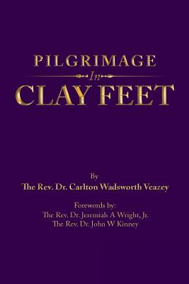 Pilgrimage in Clay Feet by Carlton Wadsworth Veazey