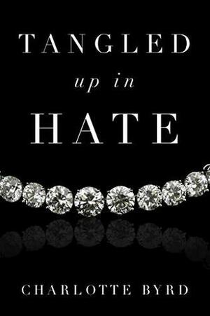 Tangled up in Hate by Charlotte Byrd