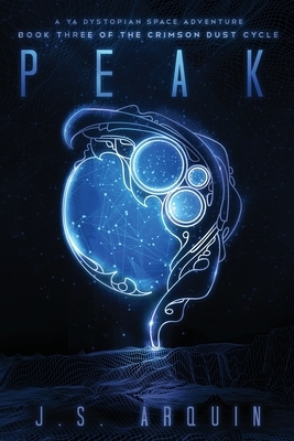Peak: A YA Dystopian Space Adventure by J.S. Arquin