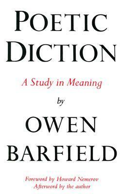 Poetic Diction: A Study in Meaning by Owen Barfield, Howard Nemerov