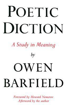 Poetic Diction: A Study in Meaning by Howard Nemerov, Owen Barfield