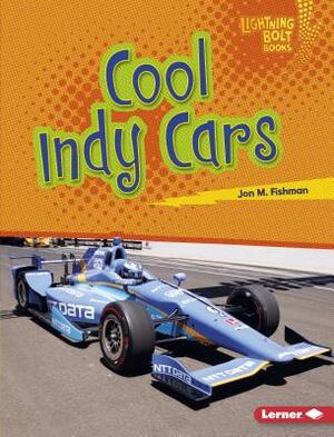 Cool Indy Cars by Jon M. Fishman