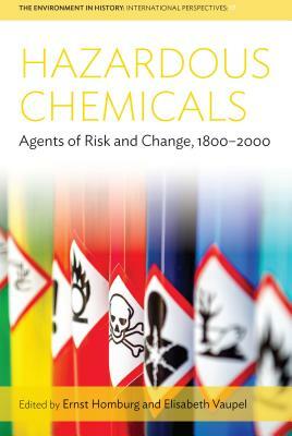 Hazardous Chemicals: Agents of Risk and Change, 1800-2000 by 