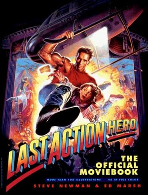 Last Action Hero: The Official Moviebook by Steve Newman, Ed W. Marsh