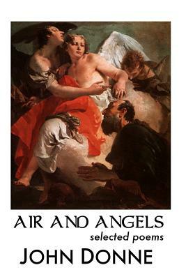 Air and Angels: Selected Poems by John Donne