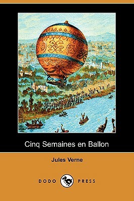 Cinq Semaines En Ballon (Dodo Press) by Jules Verne