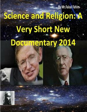 Science and Religion: A Very Short New Documentary 2014 by Faisal Fahim, Dr Maurice Bucaille