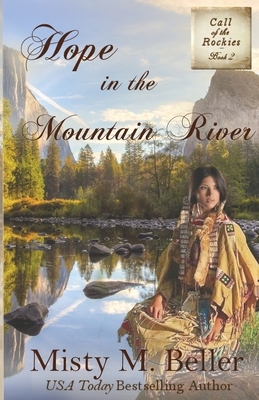 Hope in the Mountain River by Misty M. Beller