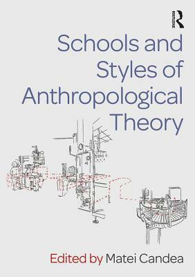 Schools and Styles of Anthropological Theory by 