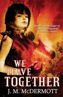 We Leave Together by J.M. McDermott