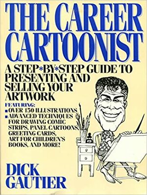The Career Cartoonist by Dick Gautier