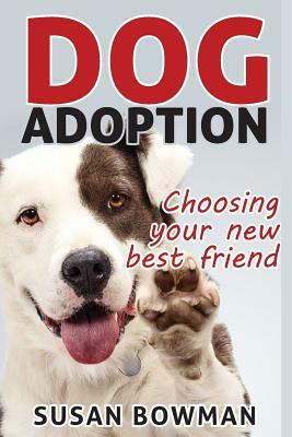 Dog Adoption by Susan Bowman
