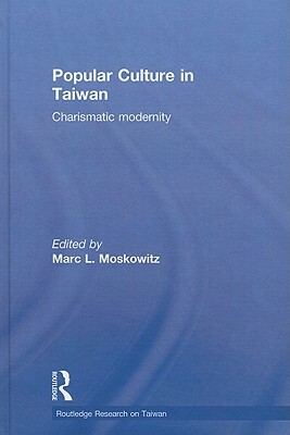 Popular Culture in Taiwan: Charismatic Modernity by 