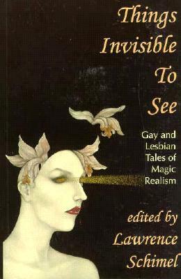 Things Invisible to See by Lesléa Newman, Mel Odom, Lawrence Schimel, Nancy Springer, Martha Soukup, Kerry Bashford, Rand B. Lee, Michelle Sagara West, Laura Antoniou, Sarah Schulman, Brian M. Thomsen