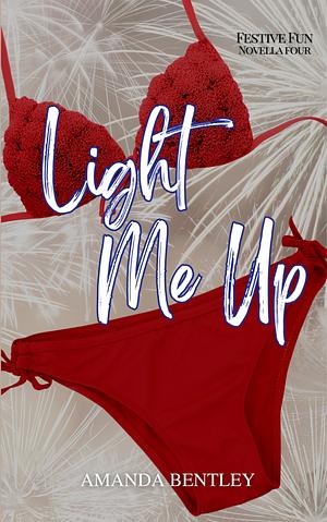 Light Me Up by Amanda Bentley