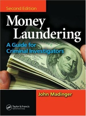 Money Laundering: A Guide for Criminal Investigators by John Madinger