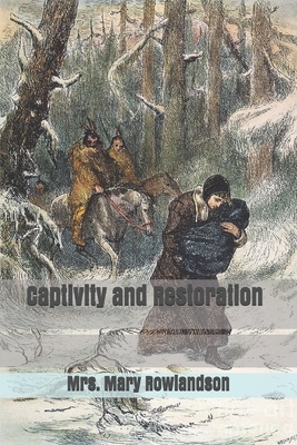 Captivity and Restoration by Mary Rowlandson