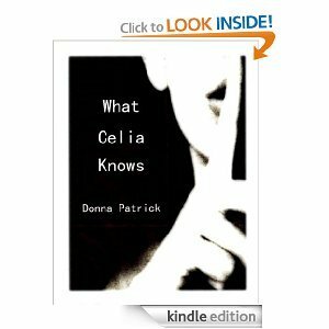 What Celia Knows by Donna Patrick