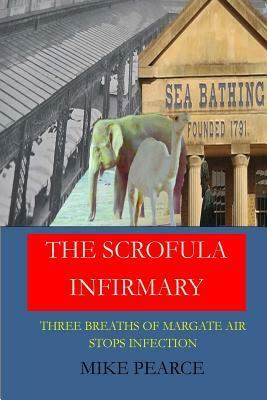 The Scrofula Infirmary: Three breaths of Margate air stops infection by Mike Pearce