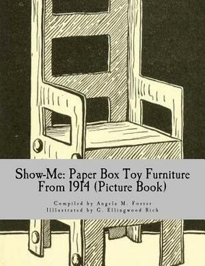 Show-Me: Paper Box Toy Furniture From 1914 (Picture Book) by Angela M. Foster