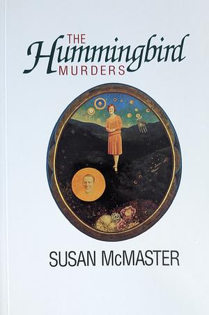 The Hummingbird Murders by Susan McMaster